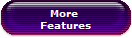 More 
Features